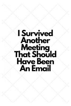 Paperback I Survived Another Meeting That Should Have Been An Email.: Lined Notebook Book