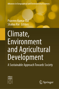 Climate, Environment and Agricultural Development: A Sustainable Approach Towards Society (Advances in Geographical and Environmental Sciences)