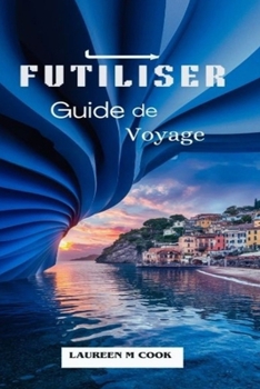 FUTILISER Guide de voyage 2024 2025: Explorez les châteaux intemporels, les panoramas alpins et les charmes bavarois dans le sud pittoresque de l'Allemagne. (French Edition)