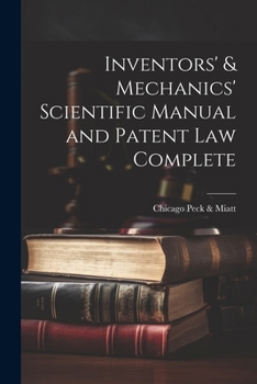 Paperback Inventors' & Mechanics' Scientific Manual and Patent Law Complete Book