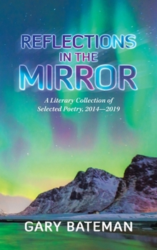 Hardcover Reflections in the Mirror: A Literary Collection of Selected Poetry, 2014-2019 Book