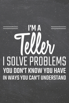 I'm a Teller I Solve Problems You Don't Know You Have : Teller Dot Grid Notebook, Planner or Journal - 110 Dotted Pages - Office Equipment, Supplies - Funny Teller Gift Idea for Christmas or Birthday