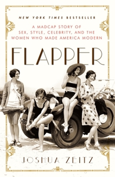 Paperback Flapper: A Madcap Story of Sex, Style, Celebrity, and the Women Who Made America Modern Book