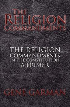 Paperback The Religion Commandments: The Religion Commandments in the Constitution: A Primer Book