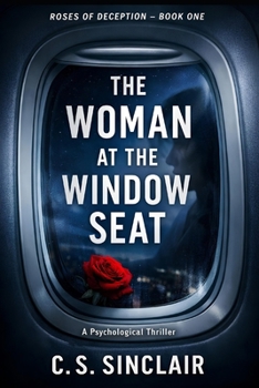 The Woman at the Window Seat: A Psychological Thriller (The Roses of Deception Series)