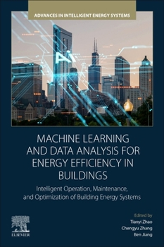 Paperback Machine Learning and Data Analysis for Energy Efficiency in Buildings: Intelligent Operation, Maintenance, and Optimization of Building Energy Systems Book