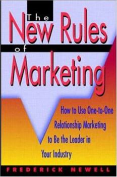 Hardcover The New Rules of Marketing: How to Use One-To-One Relationship Marketing to Be the Leader in Your Industry Book
