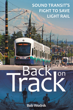 Paperback Back on Track: Sound Transit's Fight to Save Light Rail Book