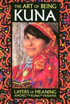 Paperback Art of Being Kuna: Layers of Meaning Among the Kuna of Panama Book