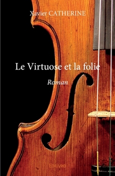 Paperback Le Virtuose et la folie: Roman [French] Book