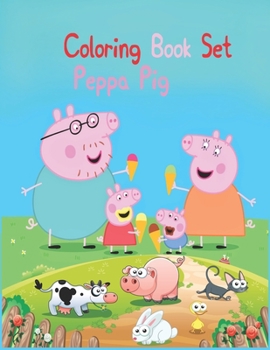 Coloring Book Set Peppa Pig: Coloring Book Set Peppa Pig, Peppa Pig Coloring Book, Peppa Pig Coloring Books For Kids Ages 2-4. 25 Pages - 8.5" x 11"