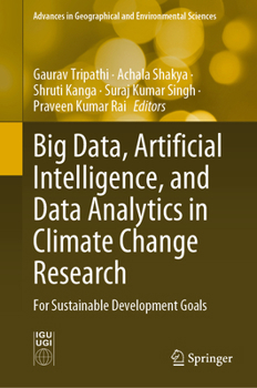 Hardcover Big Data, Artificial Intelligence, and Data Analytics in Climate Change Research: For Sustainable Development Goals Book