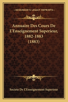 Paperback Annuaire Des Cours De L'Enseignement Superieur, 1882-1883 (1883) [French] Book