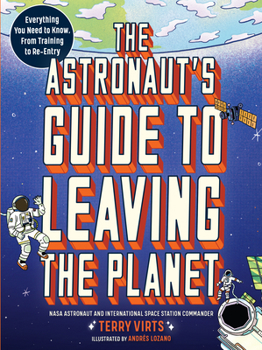 Paperback The Astronaut's Guide to Leaving the Planet: Everything You Need to Know, from Training to Re-Entry Book