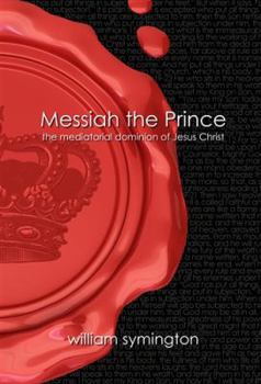 Paperback Messiah the Prince: The Mediatorial Dominion of Jesus Christ Book