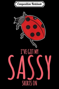 Paperback Composition Notebook: Ladybug I've Got My Sassy s On Costume Bug Gift Journal/Notebook Blank Lined Ruled 6x9 100 Pages Book