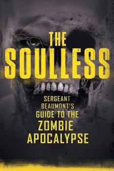 Paperback The Soulless: Sergeant Beaumont's guide to the Zombie Apocalypse Book