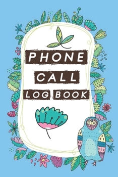 Phone Call Log Book: Cute Owls Phone Call Log Book, Great Accessories & Gift Idea for Owls lover, Track Phone Calls Messages with This Unique Logbook notebook for Business or Personal Use.