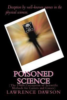 Paperback Poisoned Science: (The 1960s Corruption of Scientific Methods for Careers and Causes) Book