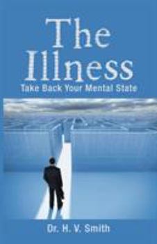 Paperback The Illness: Take Back Your Mental State Book