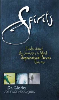 Hardcover Spirits: Understand the Capacities in Which Supernatural Forces Operate Book