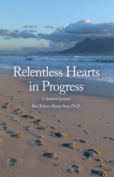 Paperback Relentless Hearts in Progress: A Spiritual Journey Book