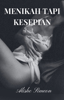 Menikah tapi Kesepian (Indonesian Edition)