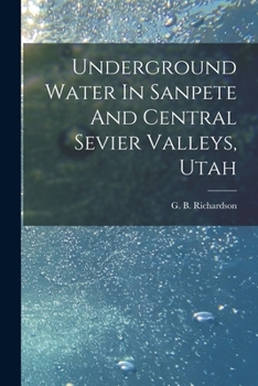 Paperback Underground Water In Sanpete And Central Sevier Valleys, Utah Book
