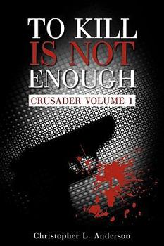 Paperback To Kill Is Not Enough: Crusader Volume 1 Book