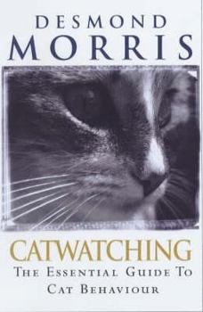 Catwatching: The Essential Guide To Cat Behaviour - Book  of the Petwatching