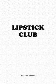 Paperback Lipstick Club: A 6x9 Inch Notebook Journal Diary With A Bold Text Font Slogan On A Matte Cover and 120 Blank Lined Pages Makes A Grea Book