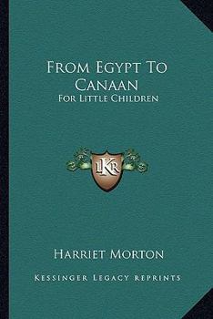 Paperback From Egypt To Canaan: For Little Children Book