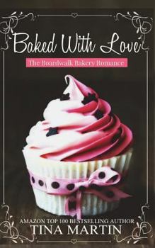 Baked with Love - Book #1 of the Boardwalk Bakery Romance