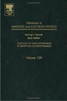 Hardcover Advances in Imaging and Electron Physics: Calculus of Finite Differences in Quantum Electrodynamics Volume 129 Book