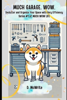 Paperback Much Garage. Wow.: Declutter and Organize Your Space with Very Efficiency Book