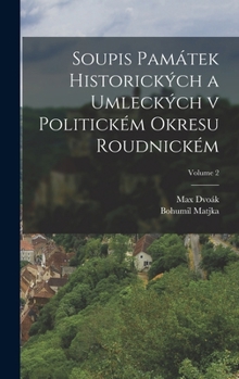 Hardcover Soupis památek historických a umleckých v politickém okresu Roudnickém; Volume 2 [Czech] Book