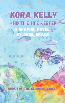 Kora Kelly and the Life Keeper: Book 1 of the Glimmer Series (Glimmer: The Lumin Series)