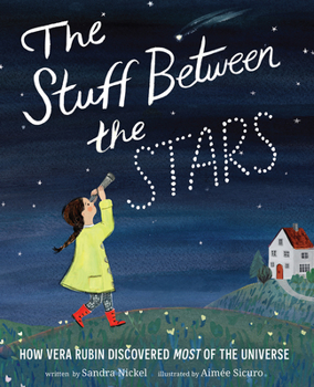 Hardcover The Stuff Between the Stars: How Vera Rubin Discovered Most of the Universe Book