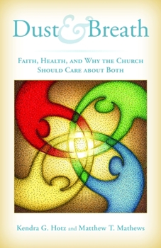 Paperback Dust and Breath: Faith, Health, and Why the Church Should Care about Both Book