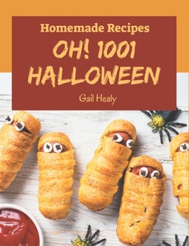 Paperback Oh! 1001 Homemade Halloween Recipes: The Homemade Halloween Cookbook for All Things Sweet and Wonderful! Book