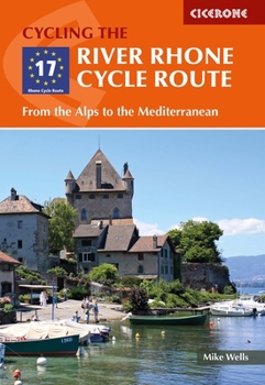 Paperback The River Rhone Cycle Route: From the Alps to the Mediterranean Book