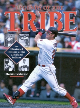 Hardcover Legends of the Tribe: An Illustrated History of the Cleveland Indians Book