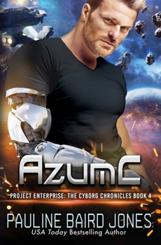AzumC: The Cyborg Chronicles 4: Project Enterprise: The Cyborg Chronicles - Book #4 of the Cyborg's Chronicles