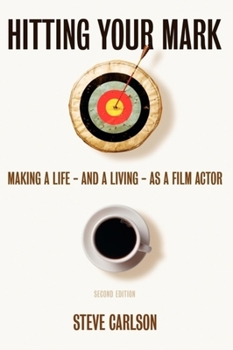 Paperback Hitting Your Mark -2nd Edition: Making a Life & Living as a Film Actor Book