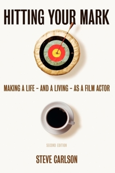 Paperback Hitting Your Mark -2nd edition: Making a Life & Living as a Film Actor Book