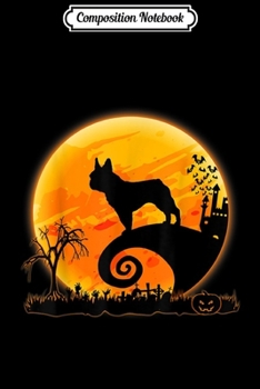 Composition Notebook: French Bulldog Dog And Moon Funny Halloween Costume Gift  Journal/Notebook Blank Lined Ruled 6x9 100 Pages