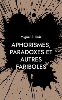 Paperback Aphorismes, paradoxes et autres fariboles [French] Book