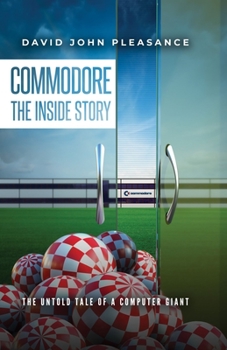 Hardcover Commodore the Inside Story: The Untold Tale of a Computer Giant Book