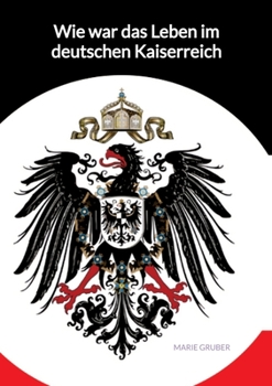 Paperback Wie war das Leben im deutschen Kaiserreich [German] Book