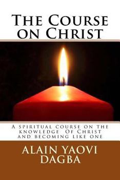 Paperback The Course on Christ: A spiritual course on the knowledge Of Christ and becoming like one Book